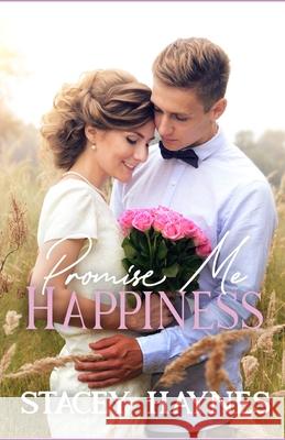 Promise Me Happiness Stacey A Haynes   9798733759760