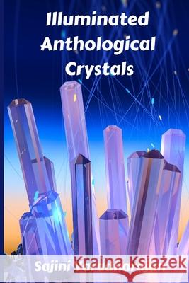 Illuminated Anthological Crystals Sajini Varadharajan 9798733809052 Independently Published