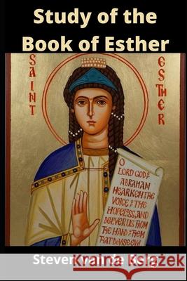 Study of the Book of Esther van de Berg Steven van de Berg 9798734096840 Independently published