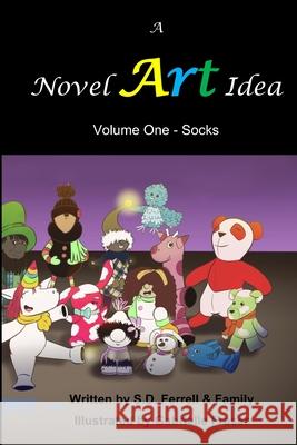 A Novel Art Idea: Volume One - Socks S D Ferrell, Gabrielle Fraser 9798734169391 Independently Published