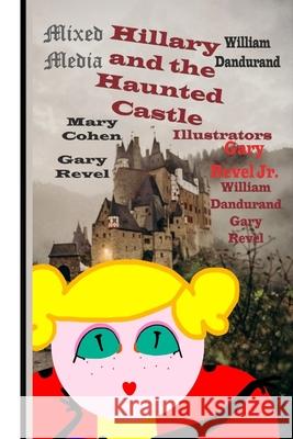 Hillary and the Haunted Castle: Mixed Media William Dandurand, Gary Revel, Gary Revel, Jr 9798734196540