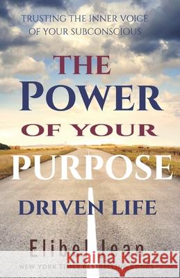 The Power of your Purpose Driven Life Jean, Elibel 9798734326541 Independently published