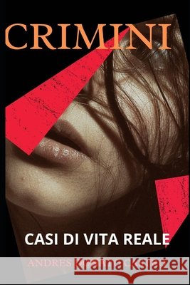 Crimini: Casi Di Vita Reale Donato Castro, Andres 9798734333624 Independently Published