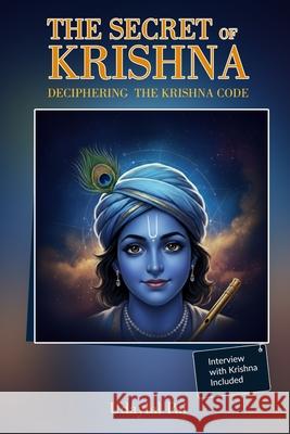 The Secret of Krishna: Deciphering The Krishna Code Pai, Udaylal 9798734417805 Independently published