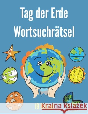 Tag der Erde Wortsuchrätsel: Feiern Sie den Tag der Erde mit Umwelt-Wortschatz-Wortsuche, Einfaches Earth Day-Wortsuchrätsel für Erwachsene und ältere Kinder mit Lösungen, (Achten Sie auf unsere Erde) Kreativ Deutschland Publishing 9798734472484 Independently Published