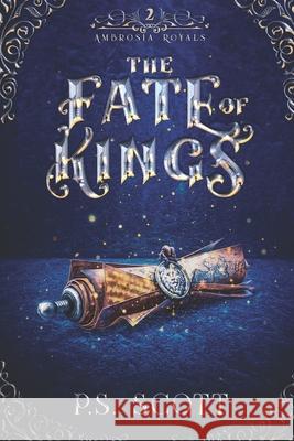 The Fate of Kings P S Scott 9798734478998 Independently Published