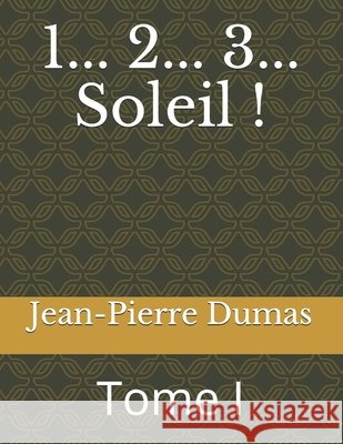 1... 2... 3... Soleil !: Tome I Dumas, Jean-Pierre Roger 9798734557822