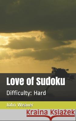 Love of Sudoku: Difficulty: Hard John Weaver 9798734693681 Independently Published
