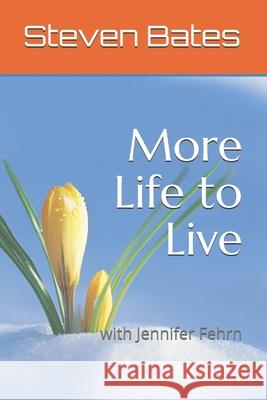 More Life to Live Jennifer Fehrn, Steven Bates 9798734707616 Independently Published