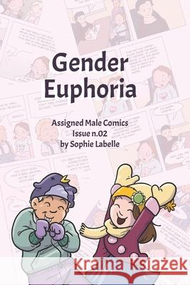 Gender Euphoria: Assigned Male Comics issue n.02 Sophie Labelle 9798734748756 Independently Published
