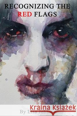 Recognizing The Red Flags Lisa Johnson 9798734859766