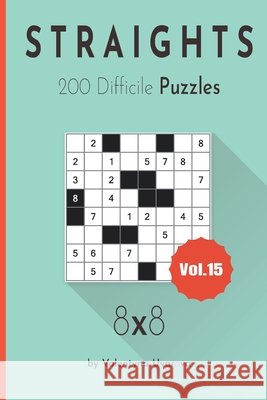 Straights: 200 Difficile Puzzles 8х8 vol. 15 Valentyna Uvarova 9798735056447 Independently Published