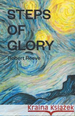 Steps of Glory Reeve Robert Reeve 9798735125679