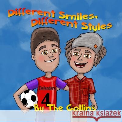 Different Smiles, Different Styles Kelli Collins, Johnathan Collins, Debbie J Hefke 9798735144311