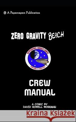 Zero Gravity Beach Crew Manual David Rowell Workman 9798735233206 Independently Published