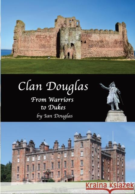 Clan Douglas - From Warriors to Dukes Ian Douglas 9798735260806 Independently Published