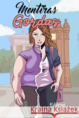 Mentiras Gordas Edurne Villanueva 9798735284833 Independently Published