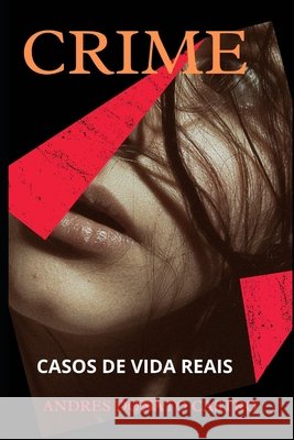 Crime: Casos de Vida Reais Donato Castro, Andres 9798735286929 Independently Published