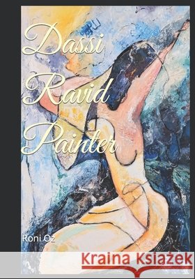 Dassi Ravid Painter Dasy Ravid, Roni Oz 9798735441199