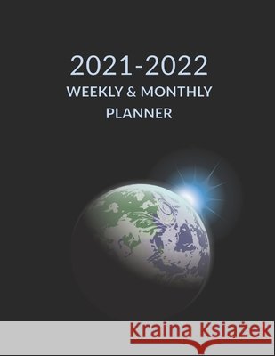 2021 2022 Weekly & Monthly Planner: Earth Planet Space Cover, Academic Planner Mid-Year July 2021 to June 2022, Agenda Calendar Organizer Press, Orangeblueberry 9798735582793 Independently Published