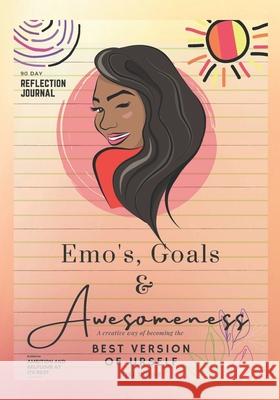 Emo's, Goals & Awesomeness: A Creative Way of Becoming the Best Version of Urself Niki Douge 9798735685654