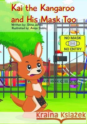 Kai the Kangaroo and His Mask Too Shina James   9798735694021 Independently Published
