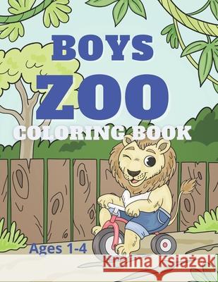 Boy Zoo Coloring Book Ages 1-3 Roberts Christina Roberts 9798735774723 Independently published