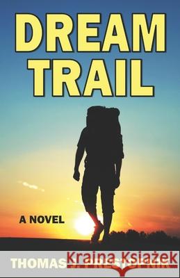 Dream Trail Thomas J Prestopnik 9798735788584