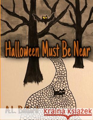 Halloween Must Be Near A L Bullard 9798736166701 Independently Published