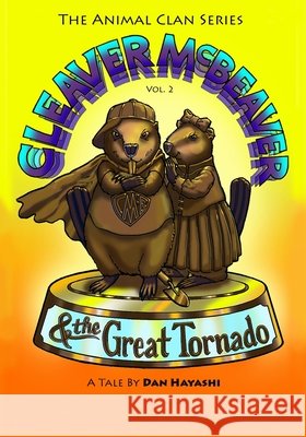 Cleaver McBeaver & The Great Tornado Daniel K Hayashi, Daniel K Hayashi 9798736183326