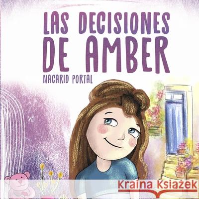 Las decisiones de Amber Nacarid Portal, Ediciones Déjà Vu 9798736204168 Independently Published