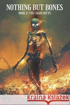 Nothing but bones 2: The chaos rifts J Carrarn 9798736340491 Independently Published