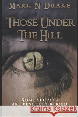 Those Under The Hill Drake Mark N Drake 9798736366323
