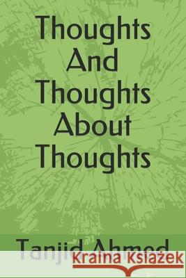 Thoughts And Thoughts About Thoughts Rakib Al Hasan, Hostever, Tanjid Ahmed 9798736503742 Independently Published