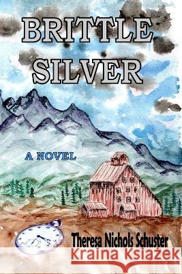 Brittle Silver Theresa Nichols Schuster   9798736517657