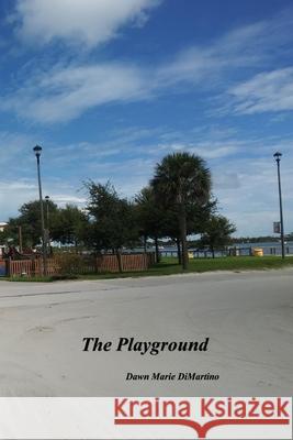 The Playground Dawn Marie DiMartino 9798736885503