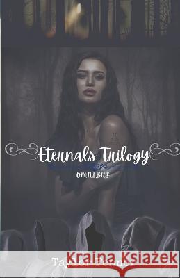 Eternals Trilogy Omnibus Taylor Fenner 9798736941391 Independently Published