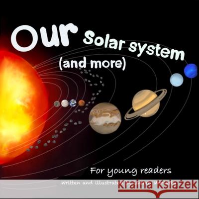 The Solar System: (And More) Lauren Moriarty 9798737048587 Independently Published