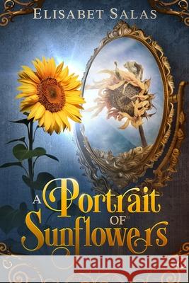 A Portrait of Sunflowers Elisabet Salas 9798737125189 Independently Published