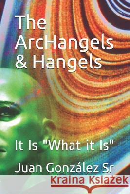 The ArcHangels & Hangels: It Is 
