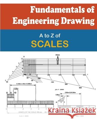 Fundamentals of Engineering Drawing: A to Z of SCALES Jha, Alok Kumar 9798737261894