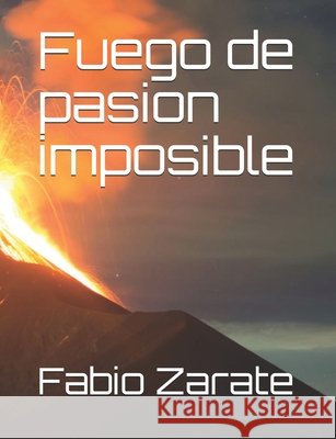 Fuego de Pasion Imposible Coronel Zarate, Fabio Neri 9798737306793