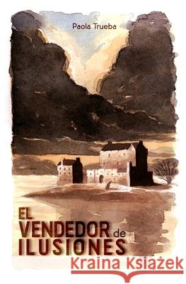 El vendedor de ilusiones Paola Trueba 9798737409562 Independently Published