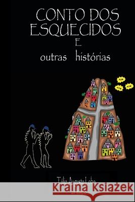 Conto DOS Esquecidos: e outras histórias Túlio Augusto Lobo, Fabiana Iolanda Sotini 9798737545949 Independently Published