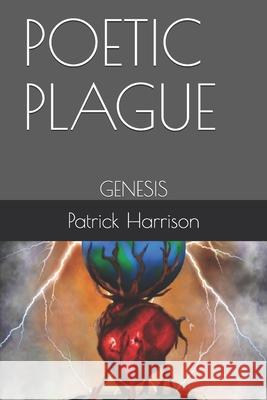Poetic Plague Patrick Harrison 9798737590093 Independently Published