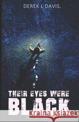 Their Eyes Were Black Derek L Davis 9798737590963