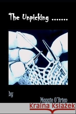 The Unpicking O'Brien, Maggie 9798737774479 Independently Published