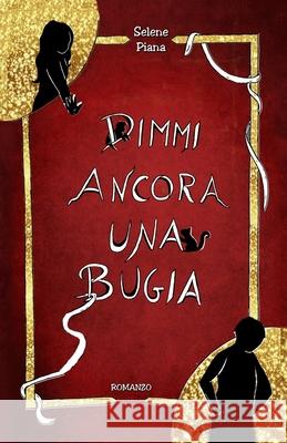 Dimmi ancora una Bugia Selene Piana 9798737924195 Independently Published
