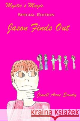 Jason Finds Out: Mystic's Magic Book 5 Jewell Anne Sandy 9798737936457 Independently Published