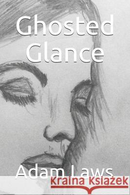 Ghosted Glance Laws Adam Laws 9798737948610